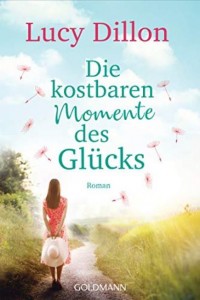 Lucy Dillon - Die kostbaren Momente des Glücks