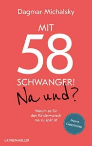 Mit 58 schwanger! Na und