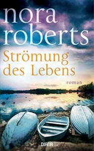 Nora Roberts - Strömung des Lebens